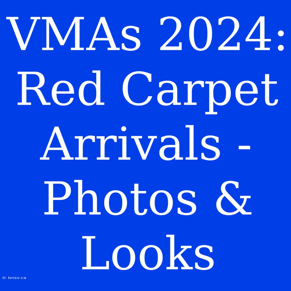 VMAs 2024: Red Carpet Arrivals - Photos & Looks