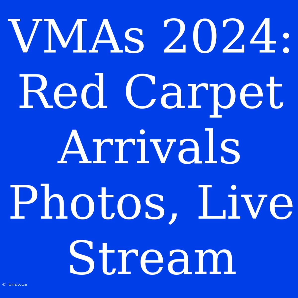 VMAs 2024: Red Carpet Arrivals Photos, Live Stream