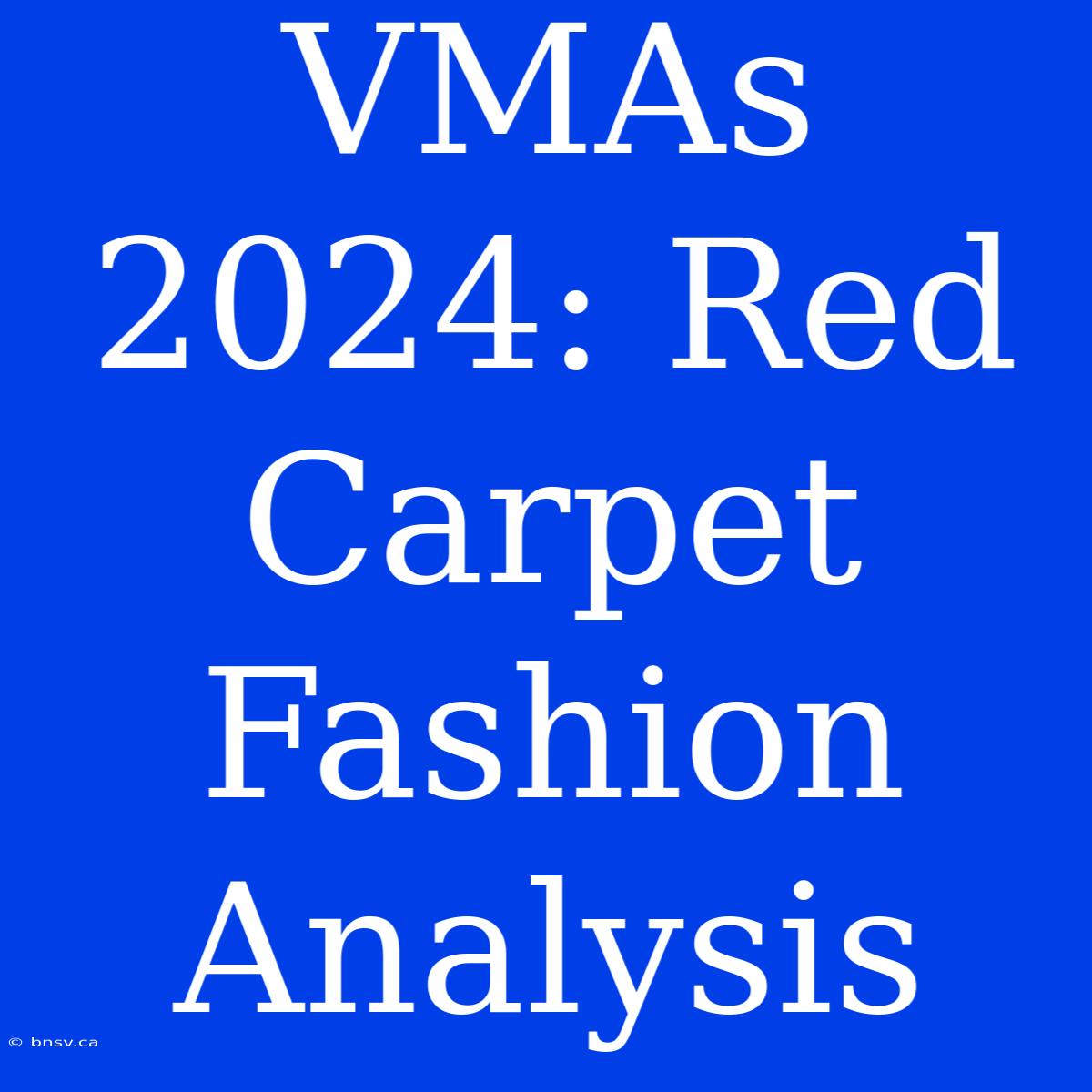 VMAs 2024: Red Carpet Fashion Analysis