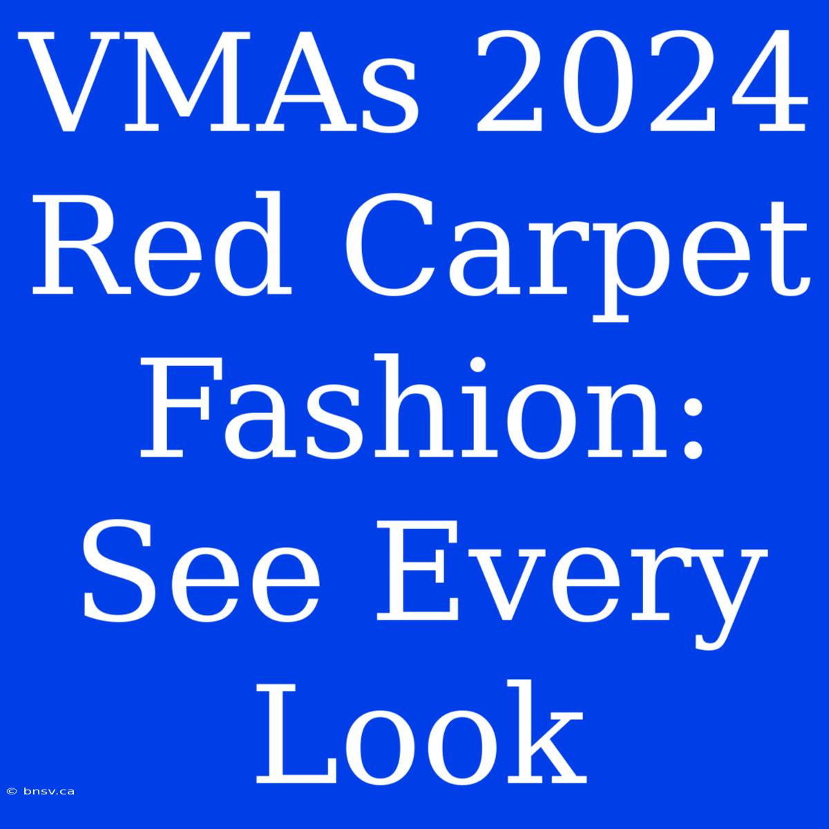 VMAs 2024 Red Carpet Fashion: See Every Look