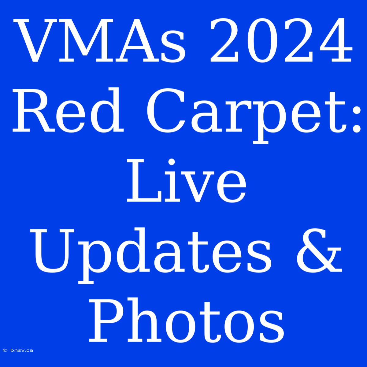 VMAs 2024 Red Carpet: Live Updates & Photos