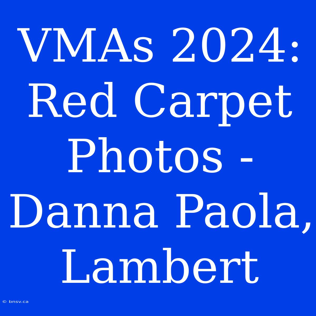 VMAs 2024: Red Carpet Photos - Danna Paola, Lambert