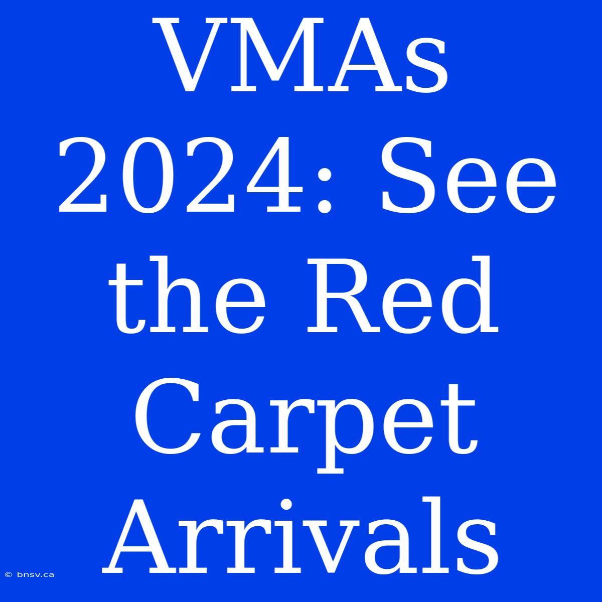 VMAs 2024: See The Red Carpet Arrivals