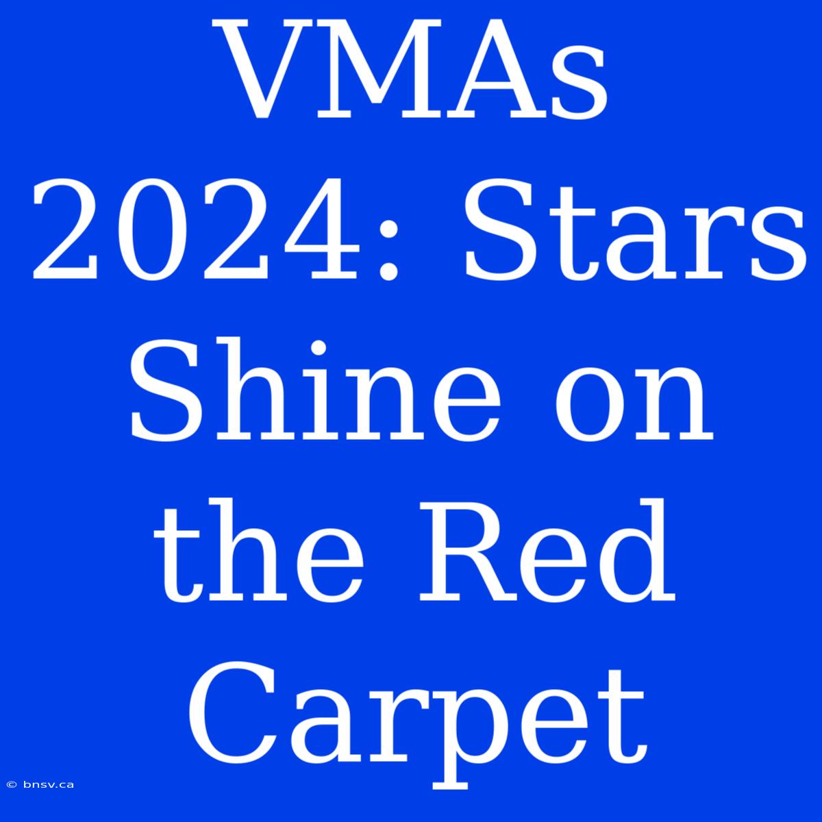 VMAs 2024: Stars Shine On The Red Carpet