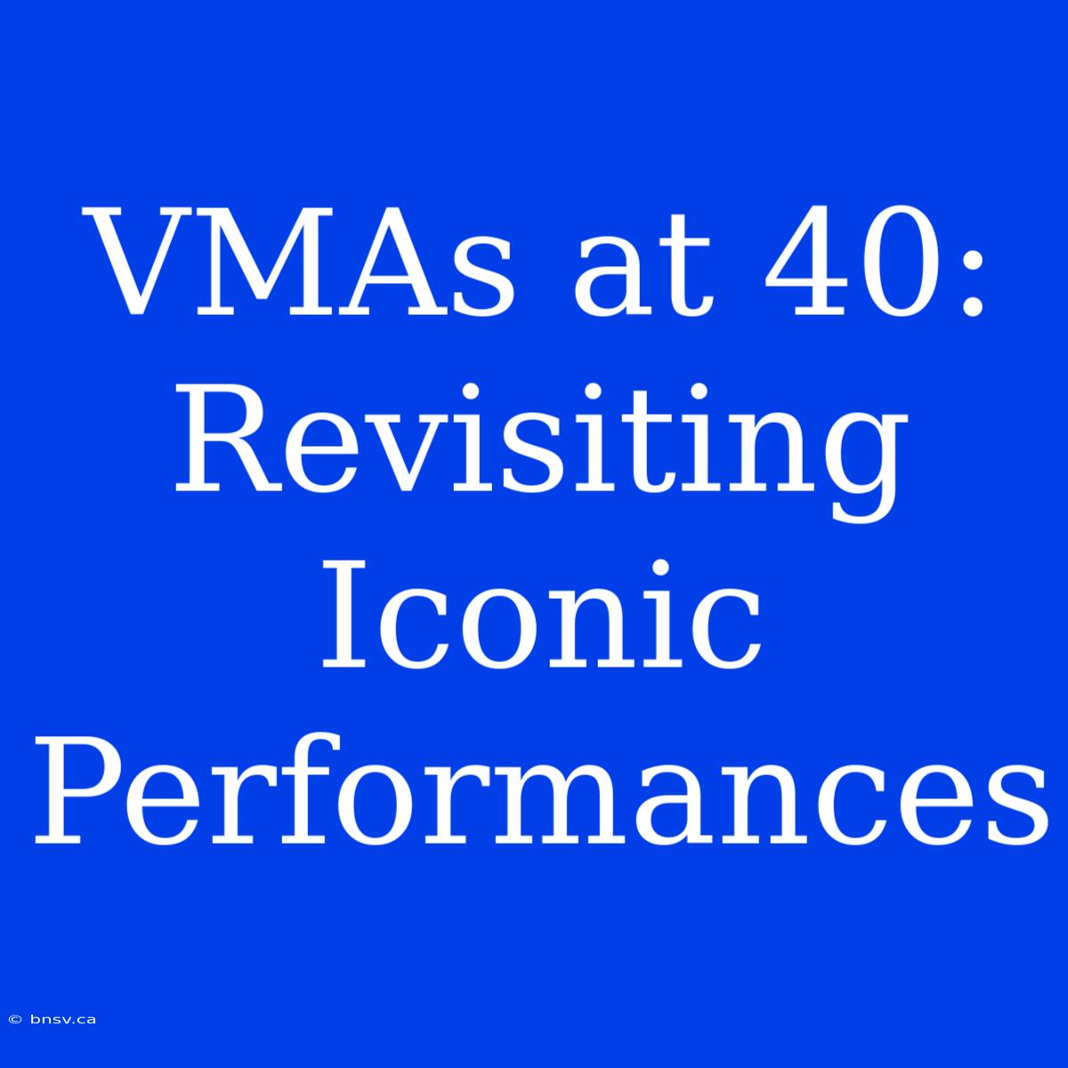 VMAs At 40: Revisiting Iconic Performances