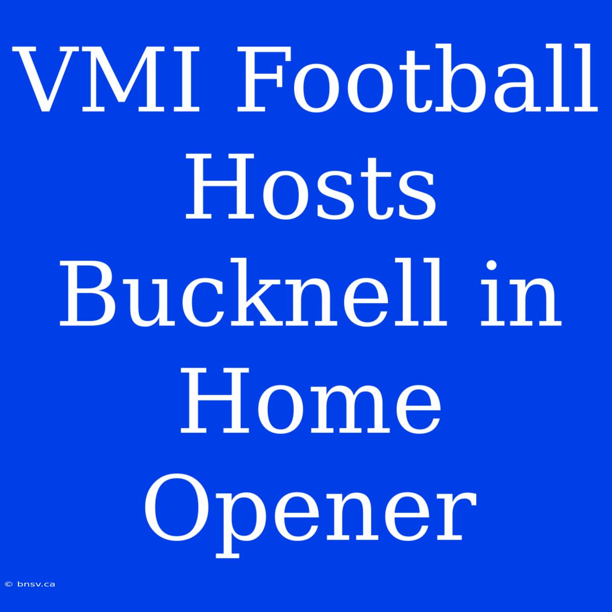 VMI Football Hosts Bucknell In Home Opener