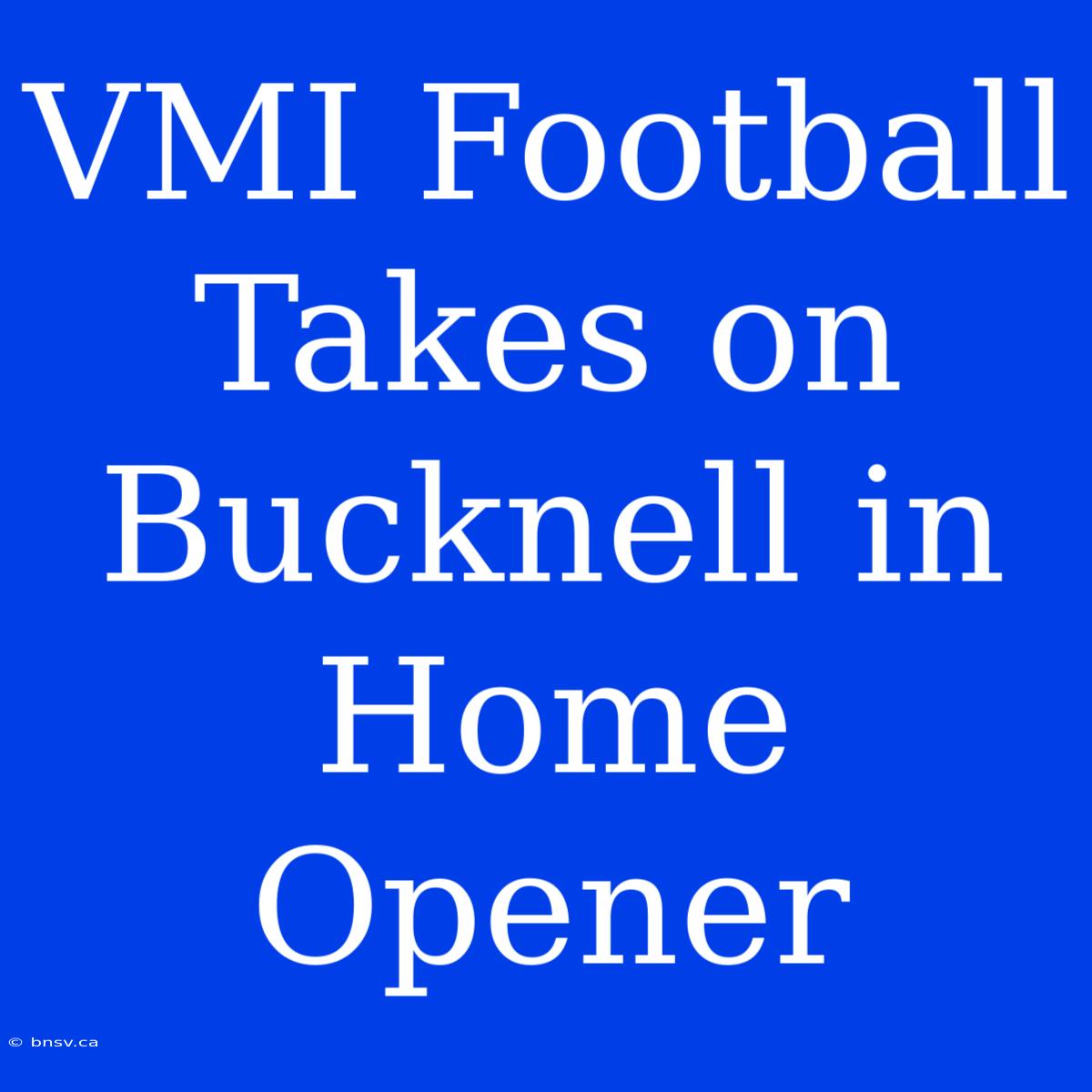 VMI Football Takes On Bucknell In Home Opener