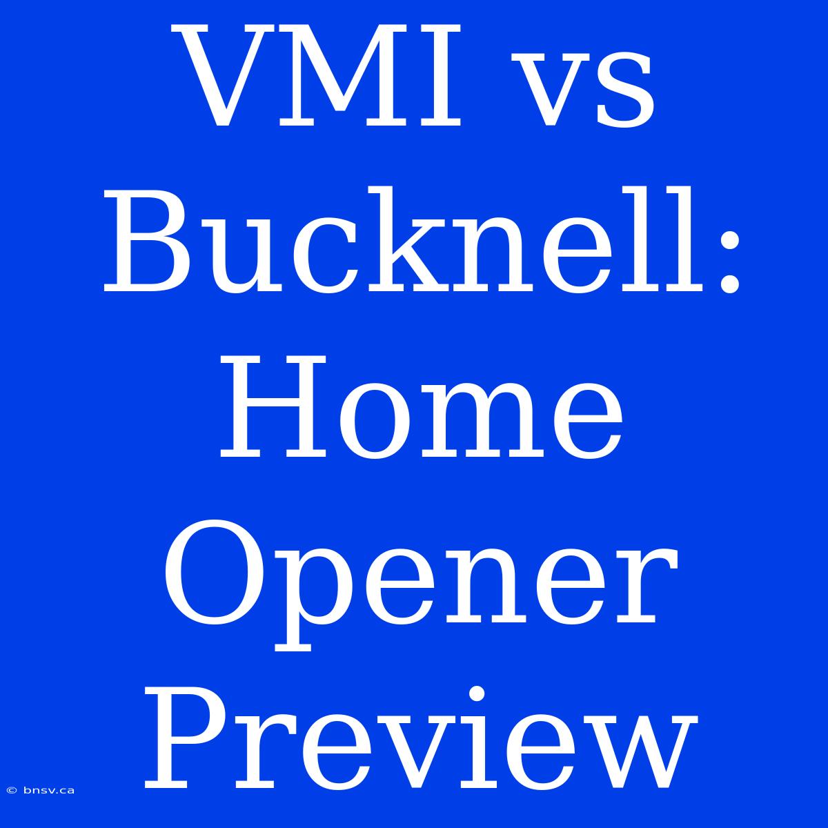 VMI Vs Bucknell: Home Opener Preview