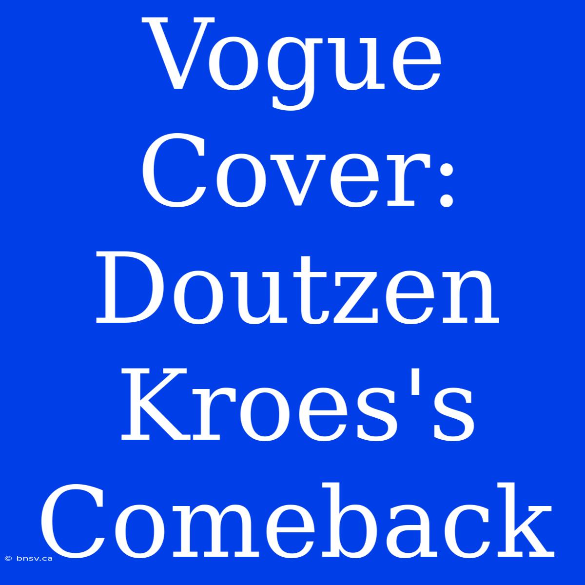 Vogue Cover: Doutzen Kroes's Comeback