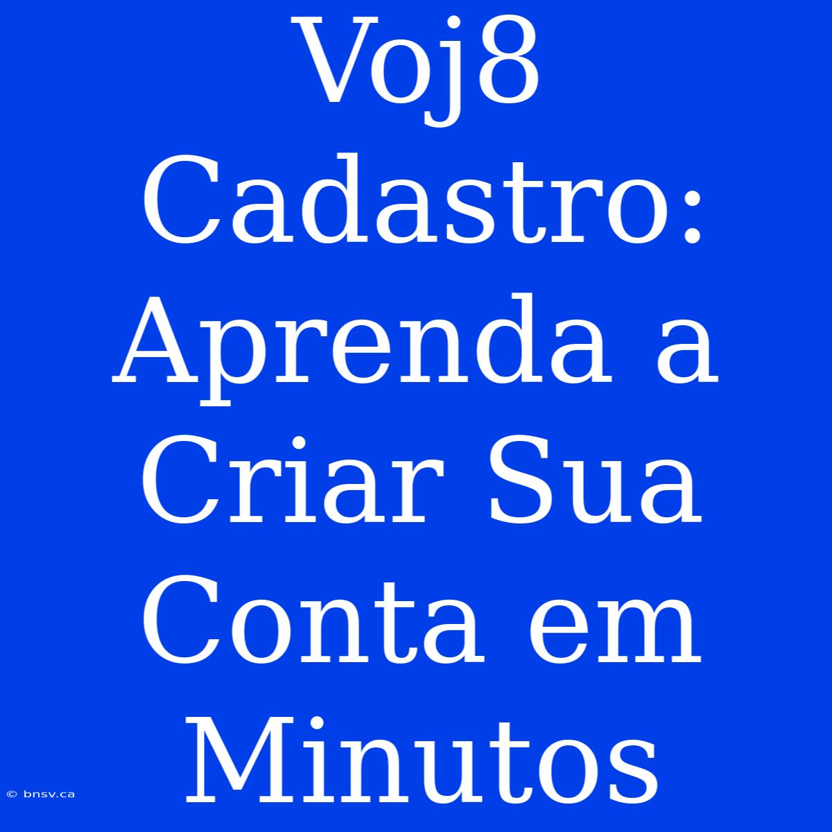 Voj8 Cadastro: Aprenda A Criar Sua Conta Em Minutos