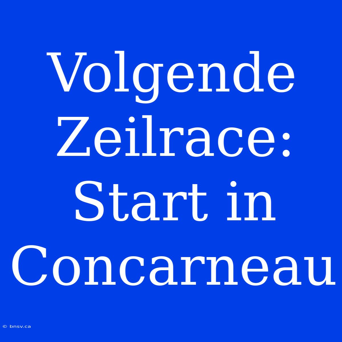 Volgende Zeilrace: Start In Concarneau