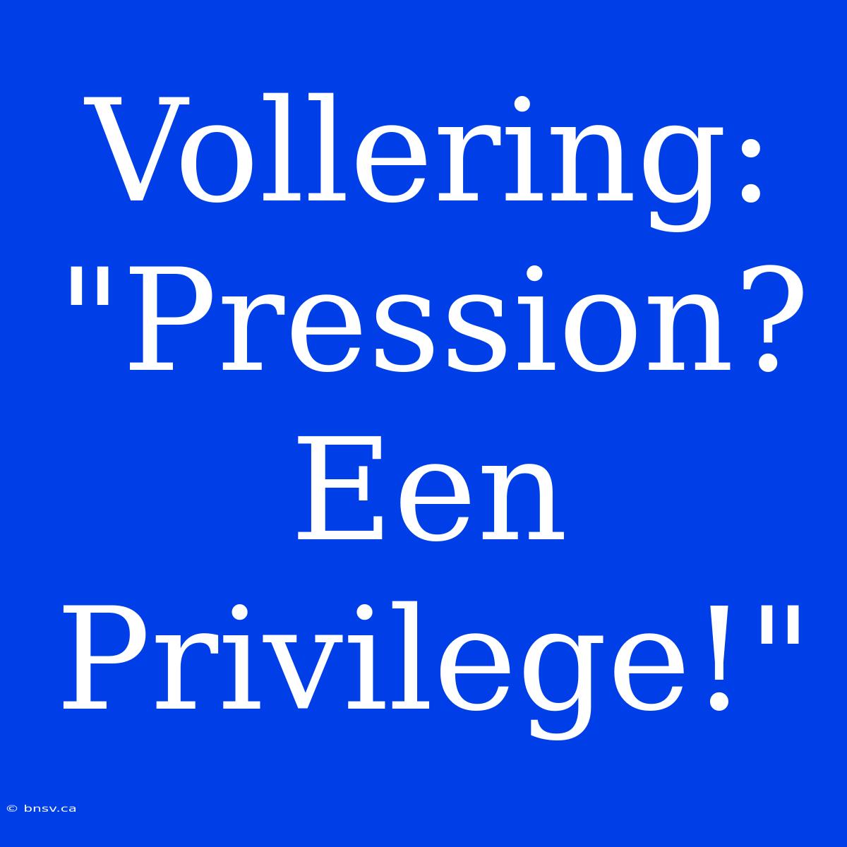 Vollering: 