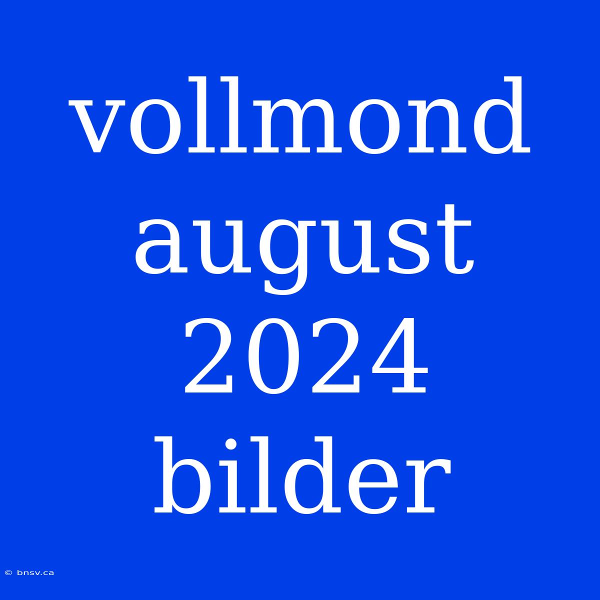 Vollmond August 2024 Bilder