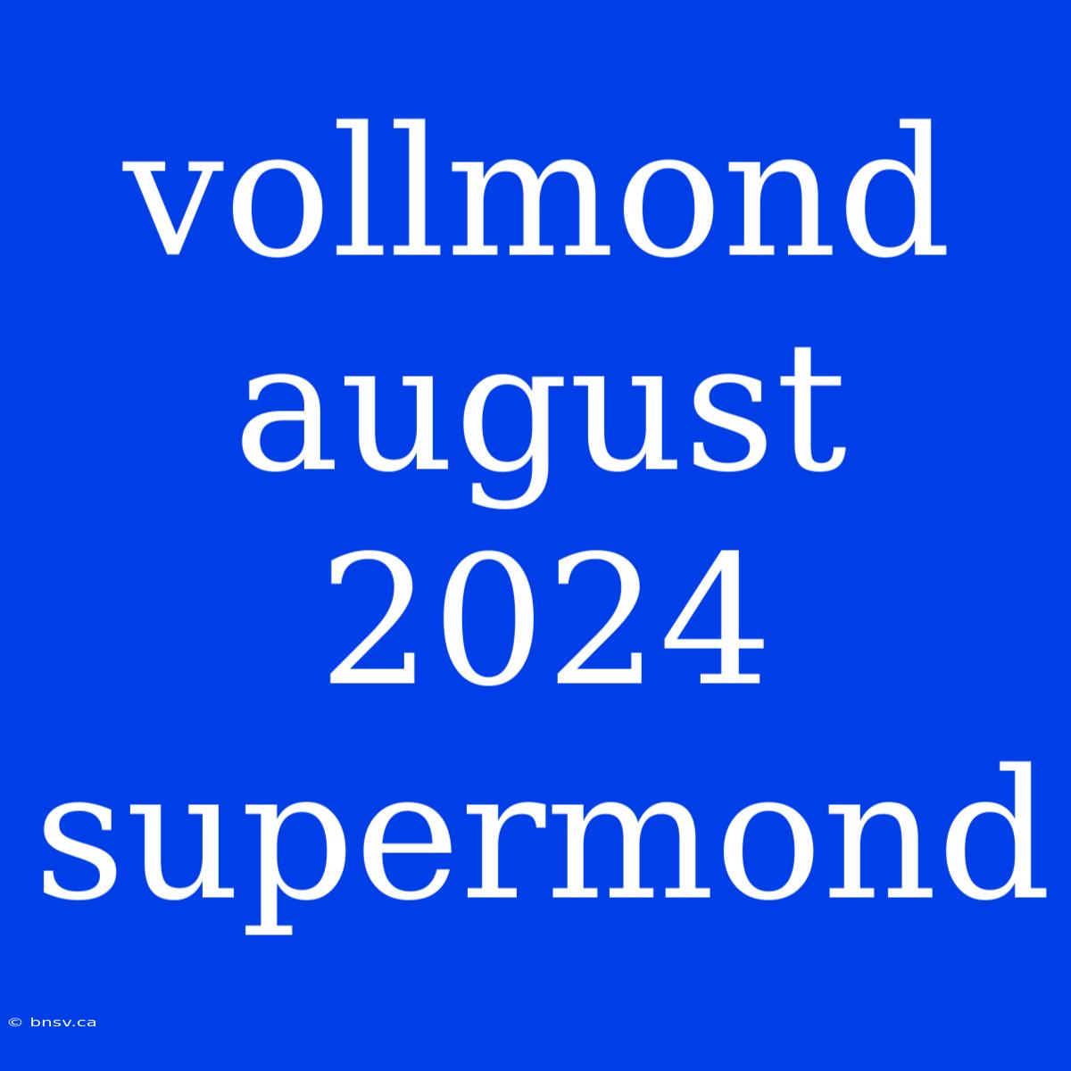 Vollmond August 2024 Supermond