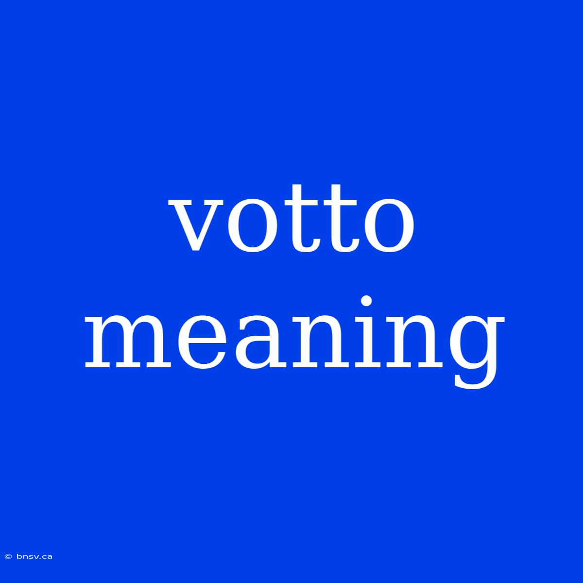 Votto Meaning