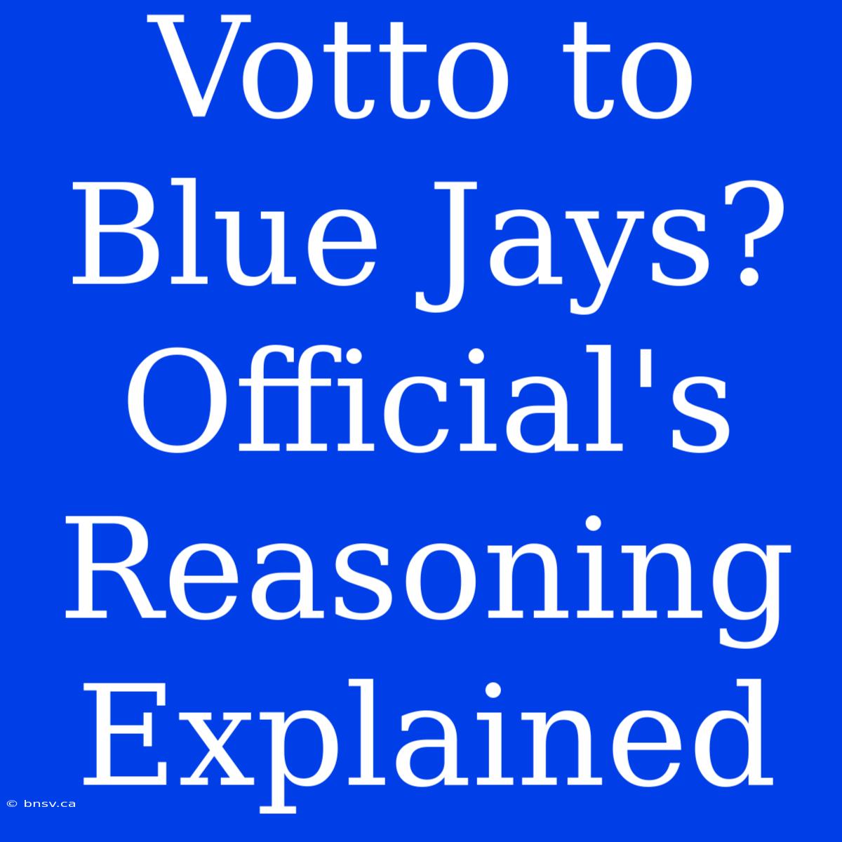 Votto To Blue Jays? Official's Reasoning Explained