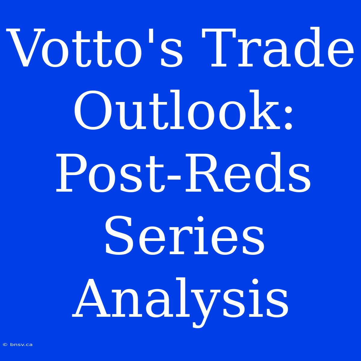 Votto's Trade Outlook: Post-Reds Series Analysis