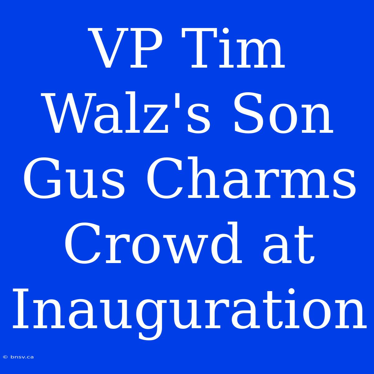 VP Tim Walz's Son Gus Charms Crowd At Inauguration