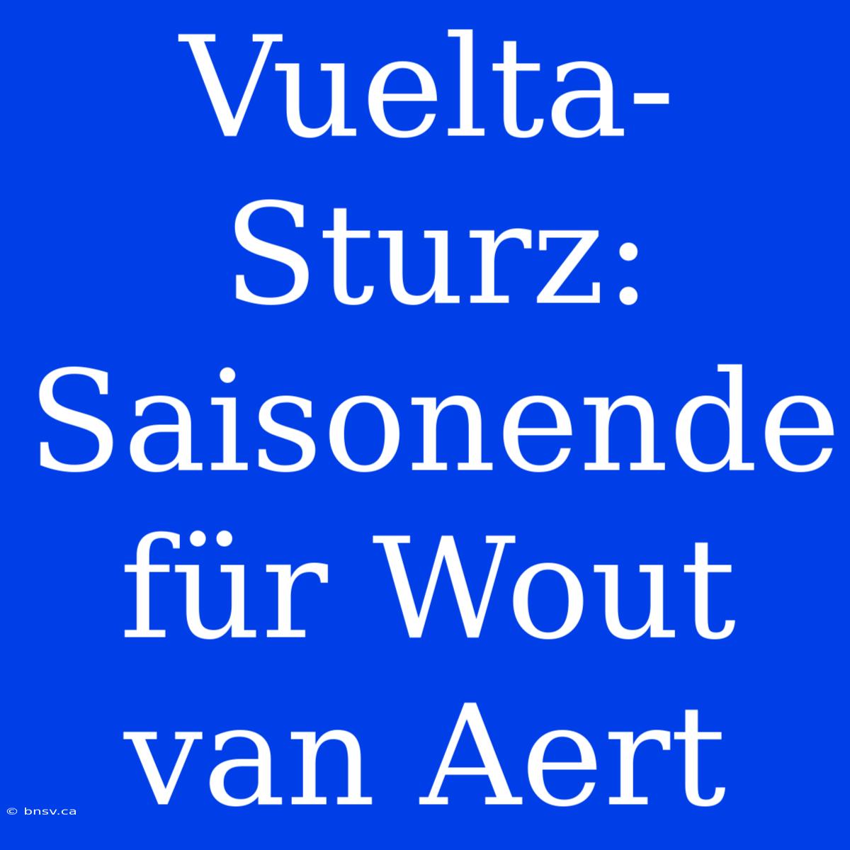 Vuelta-Sturz: Saisonende Für Wout Van Aert