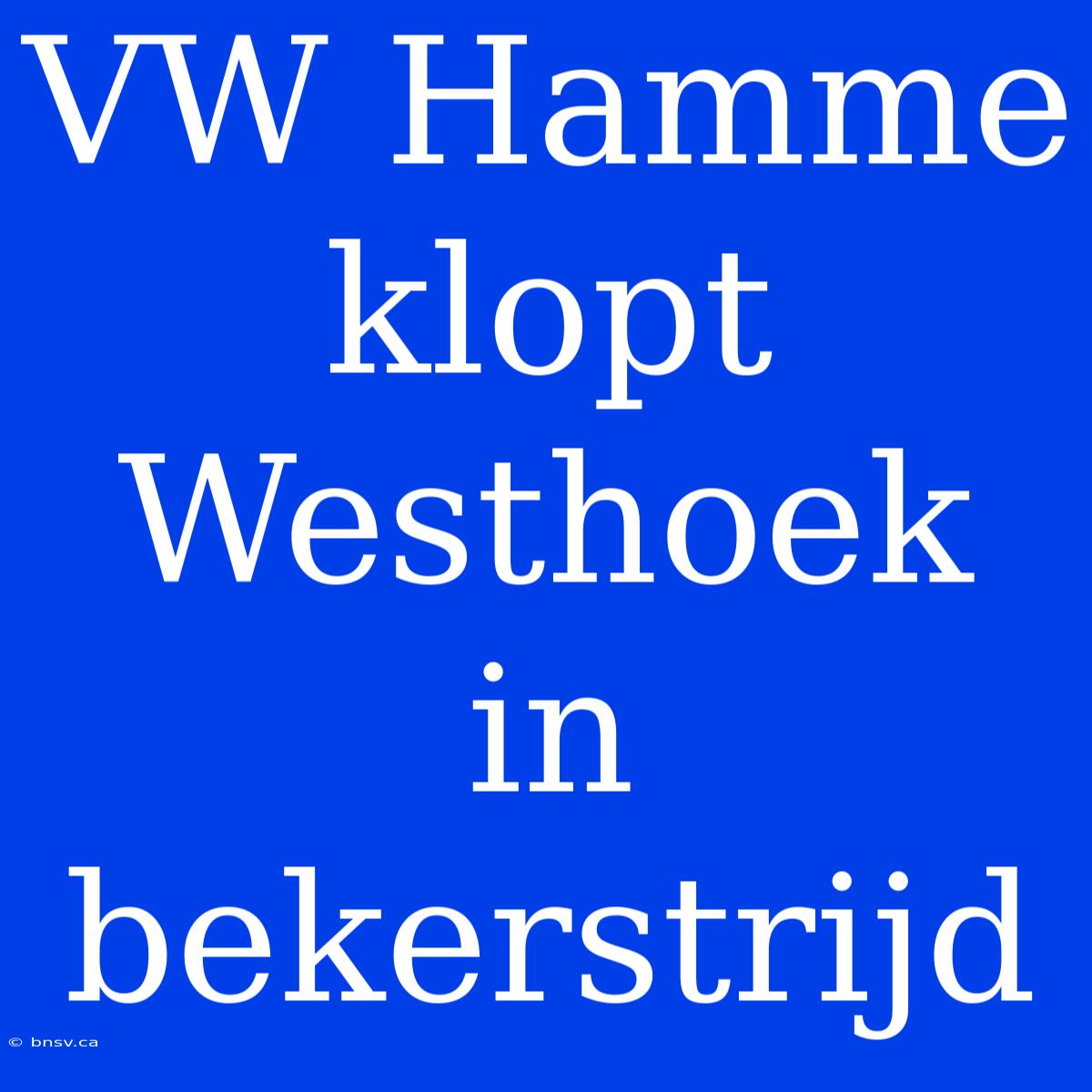 VW Hamme Klopt Westhoek In Bekerstrijd