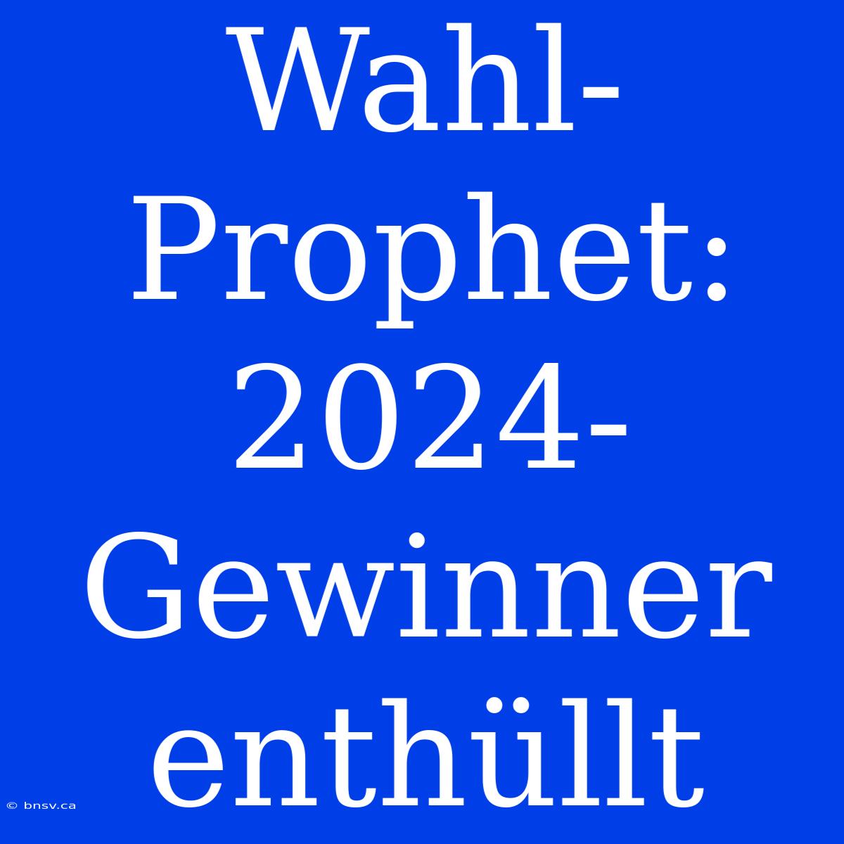 Wahl-Prophet: 2024-Gewinner Enthüllt