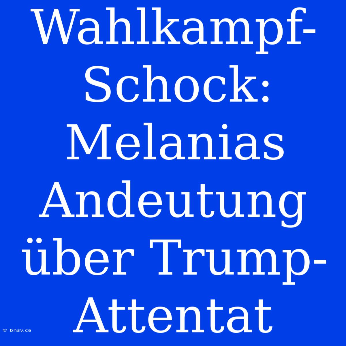 Wahlkampf-Schock: Melanias Andeutung Über Trump-Attentat