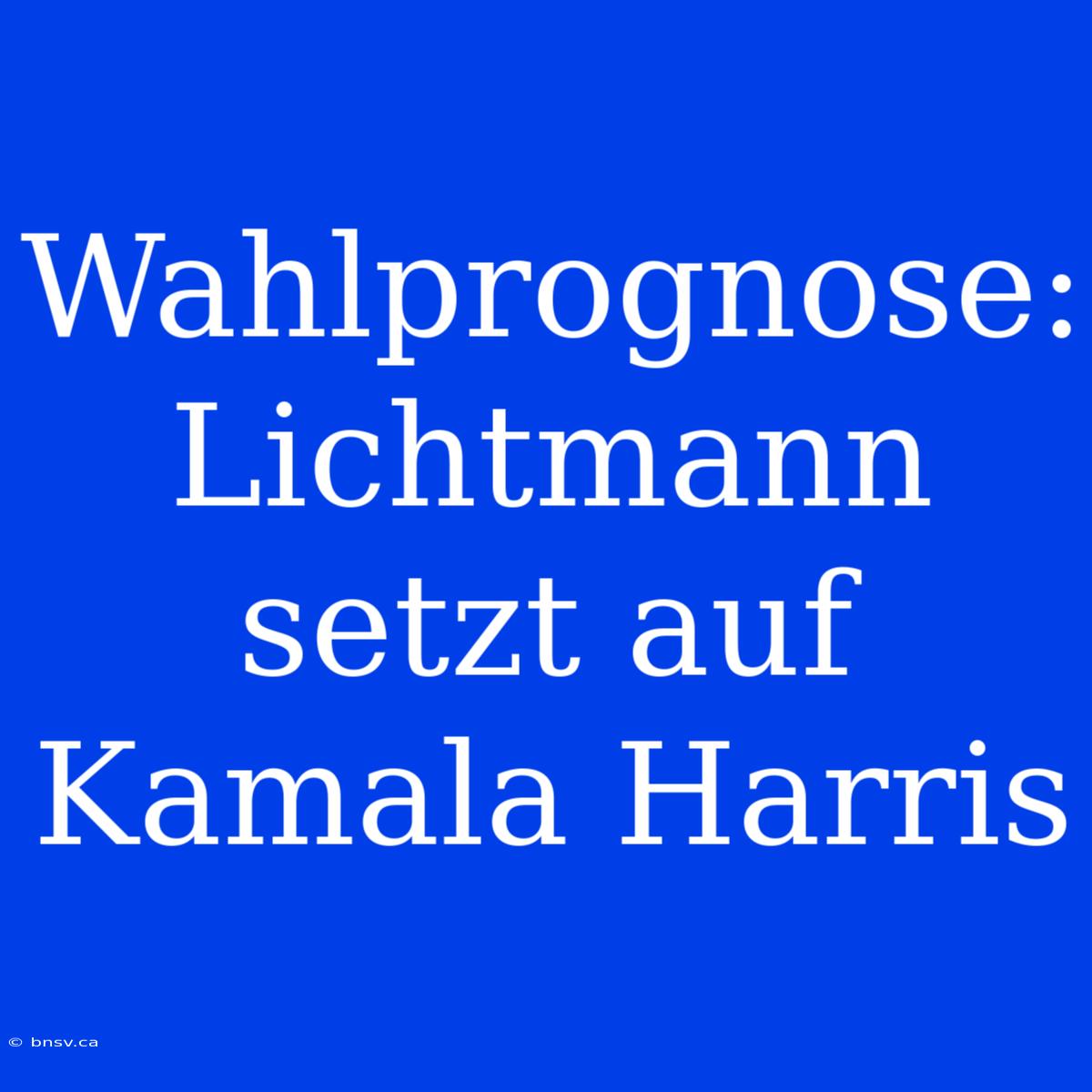 Wahlprognose: Lichtmann Setzt Auf Kamala Harris