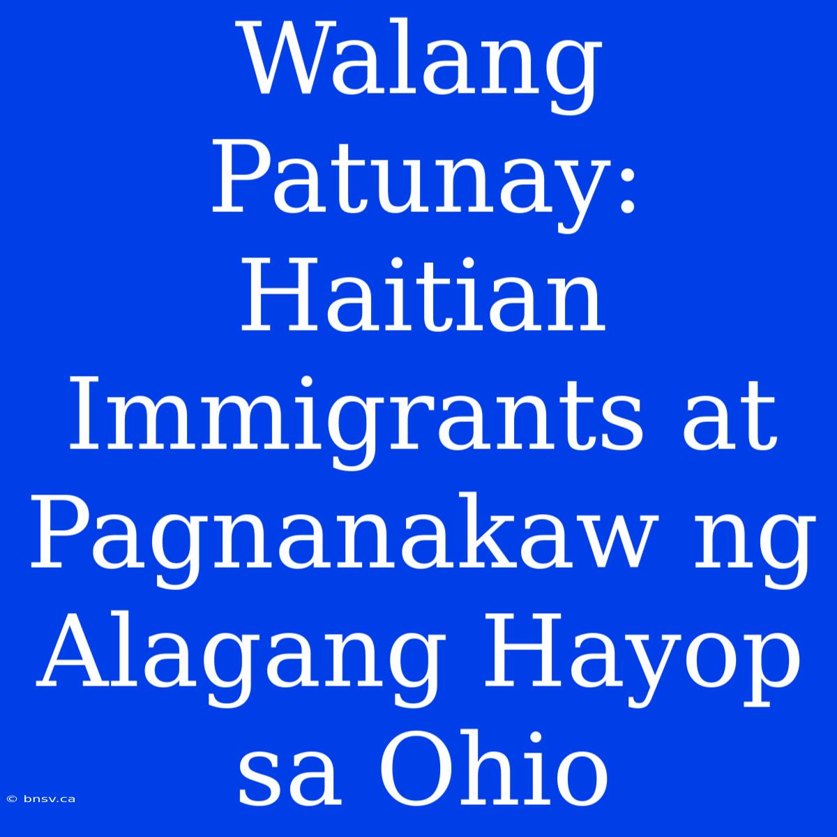 Walang Patunay: Haitian Immigrants At Pagnanakaw Ng Alagang Hayop Sa Ohio