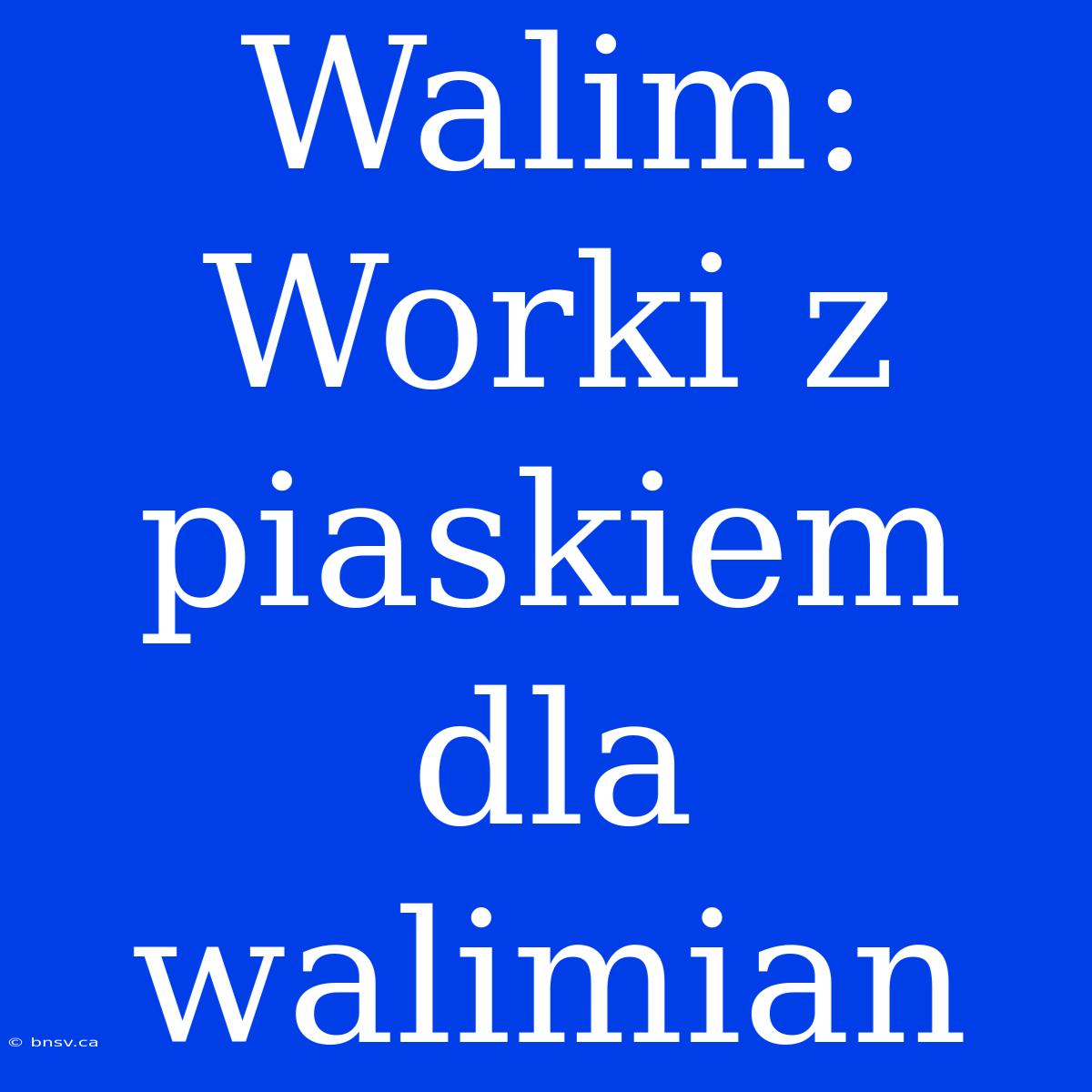 Walim: Worki Z Piaskiem Dla Walimian