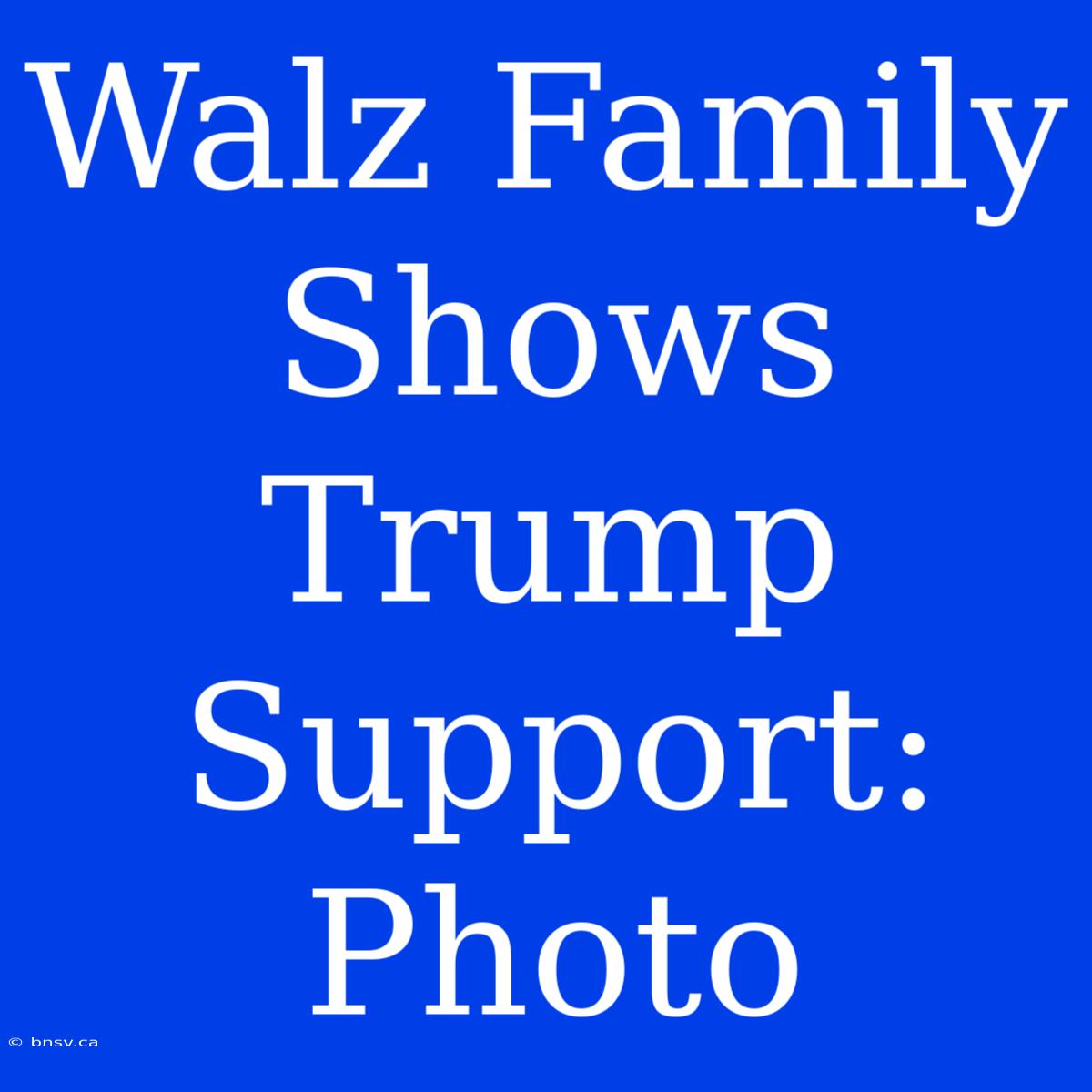 Walz Family Shows Trump Support: Photo