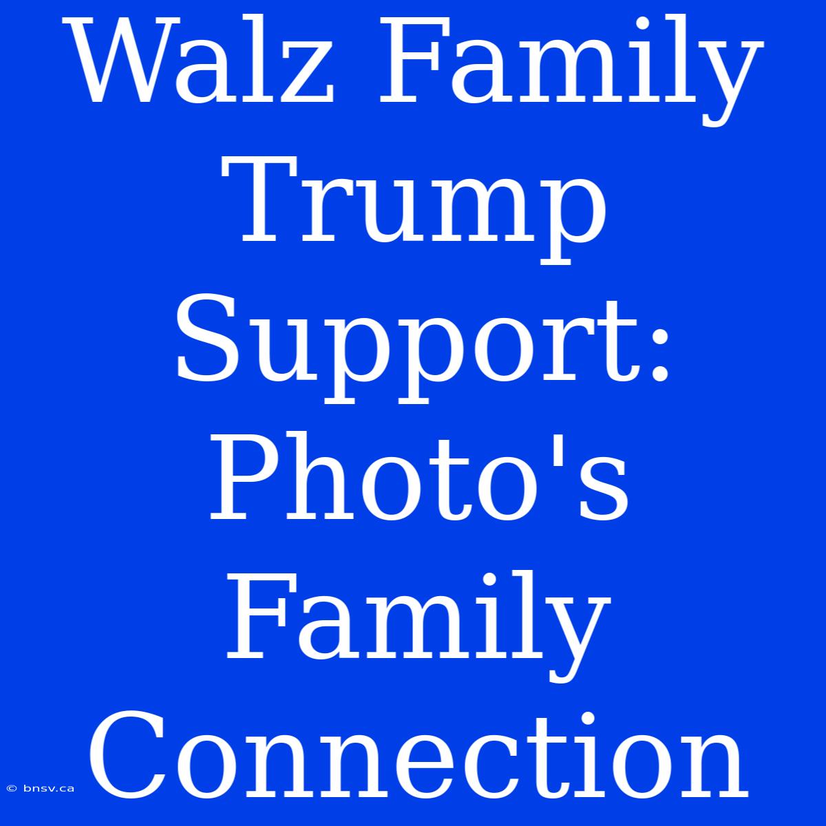 Walz Family Trump Support: Photo's Family Connection