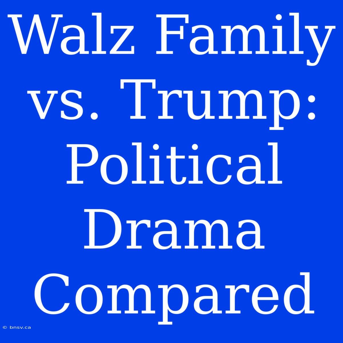 Walz Family Vs. Trump: Political Drama Compared