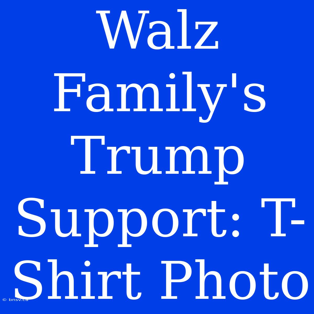 Walz Family's Trump Support: T-Shirt Photo