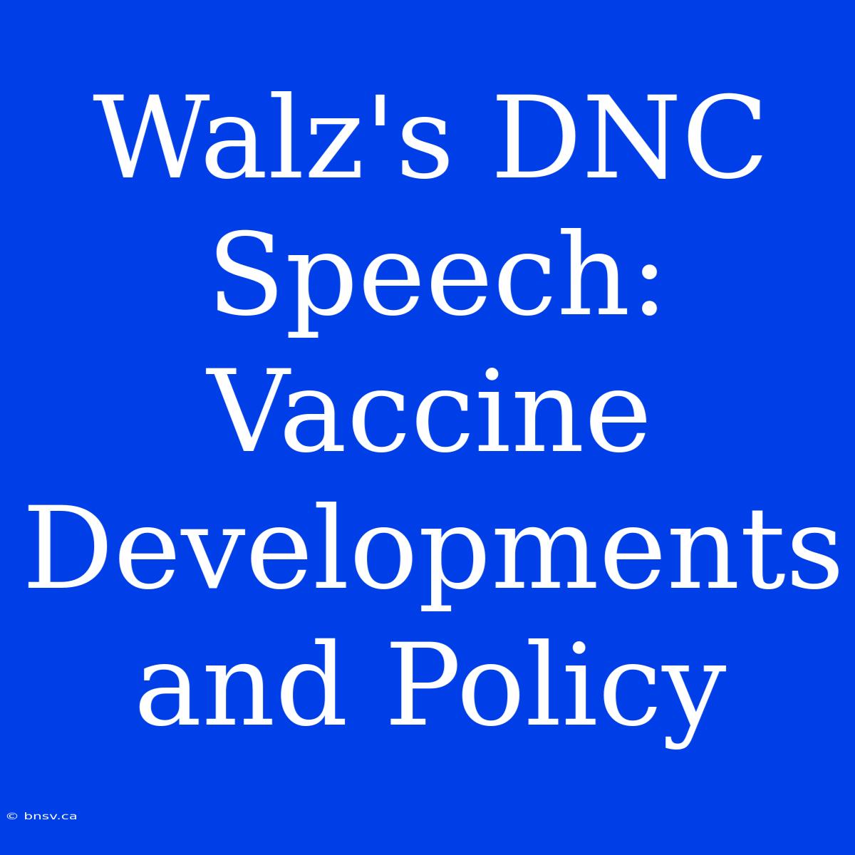 Walz's DNC Speech: Vaccine Developments And Policy