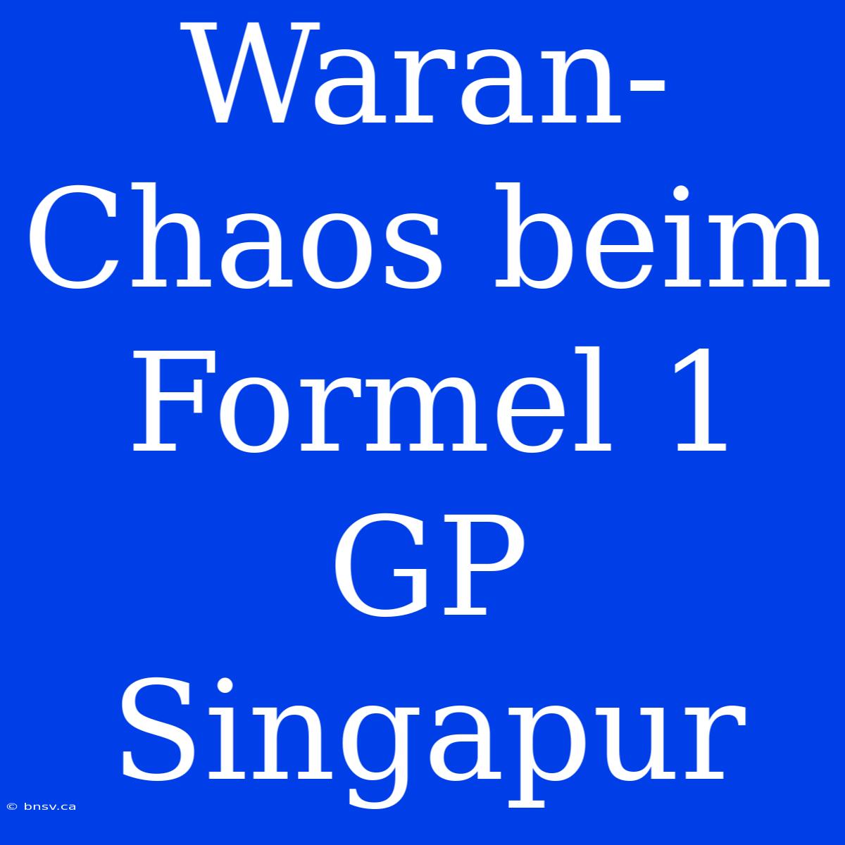 Waran-Chaos Beim Formel 1 GP Singapur