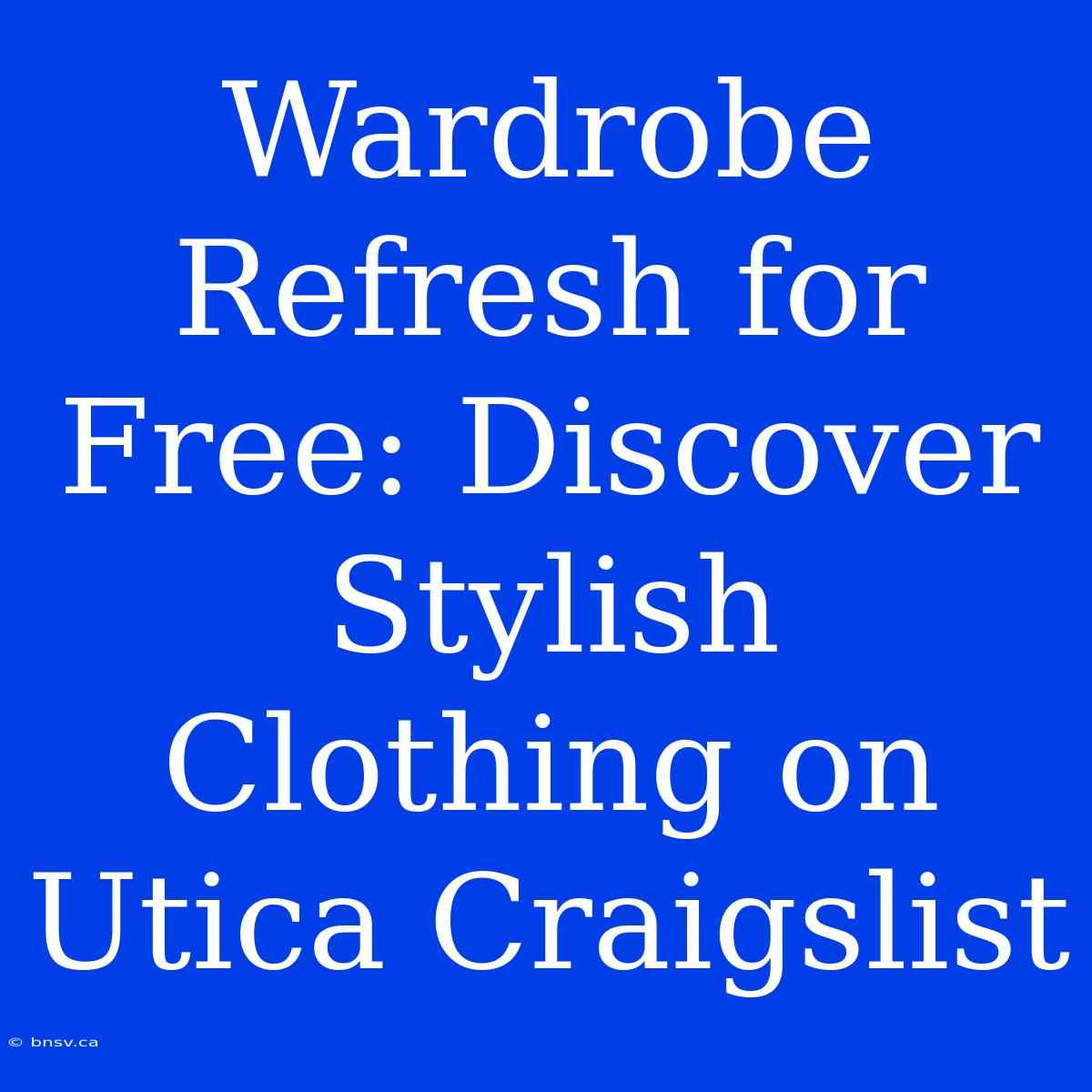 Wardrobe Refresh For Free: Discover Stylish Clothing On Utica Craigslist