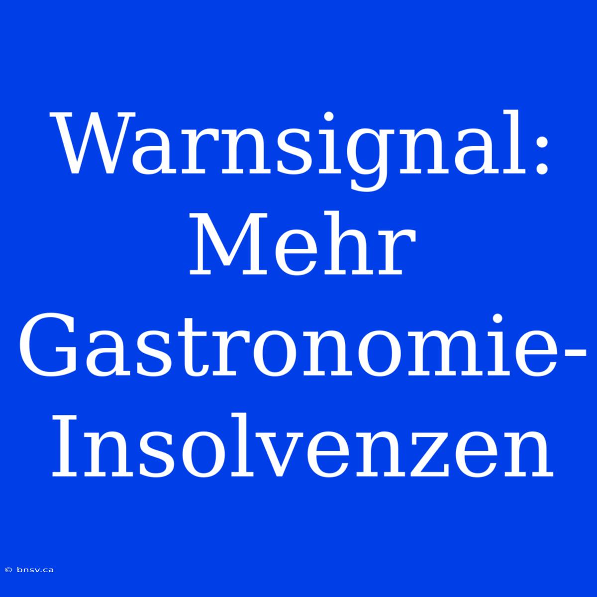 Warnsignal: Mehr Gastronomie-Insolvenzen