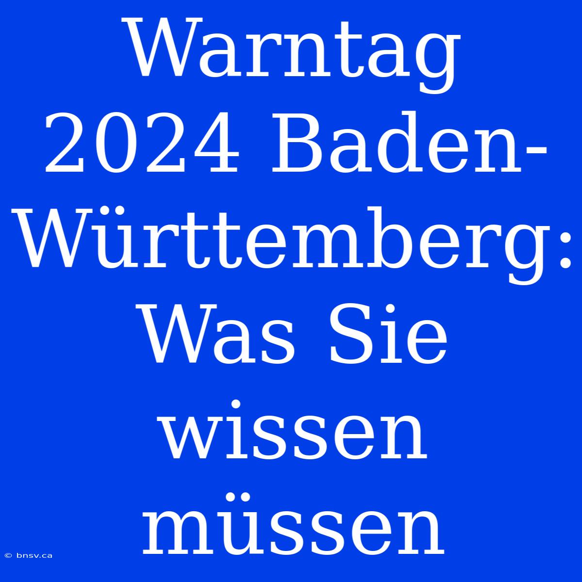 Warntag 2024 Baden-Württemberg: Was Sie Wissen Müssen