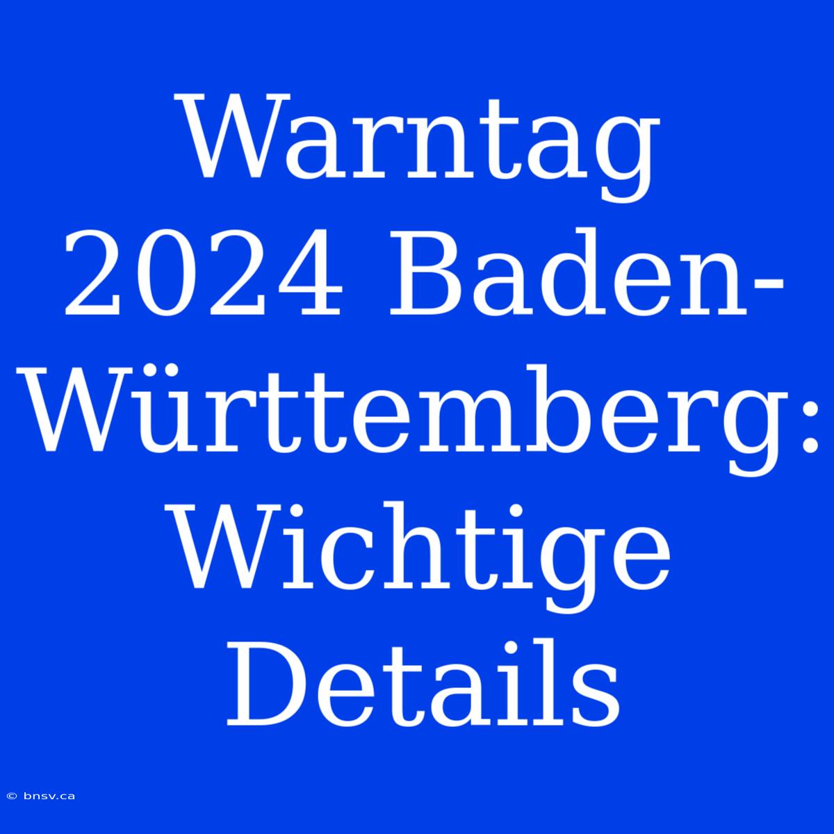 Warntag 2024 Baden-Württemberg: Wichtige Details