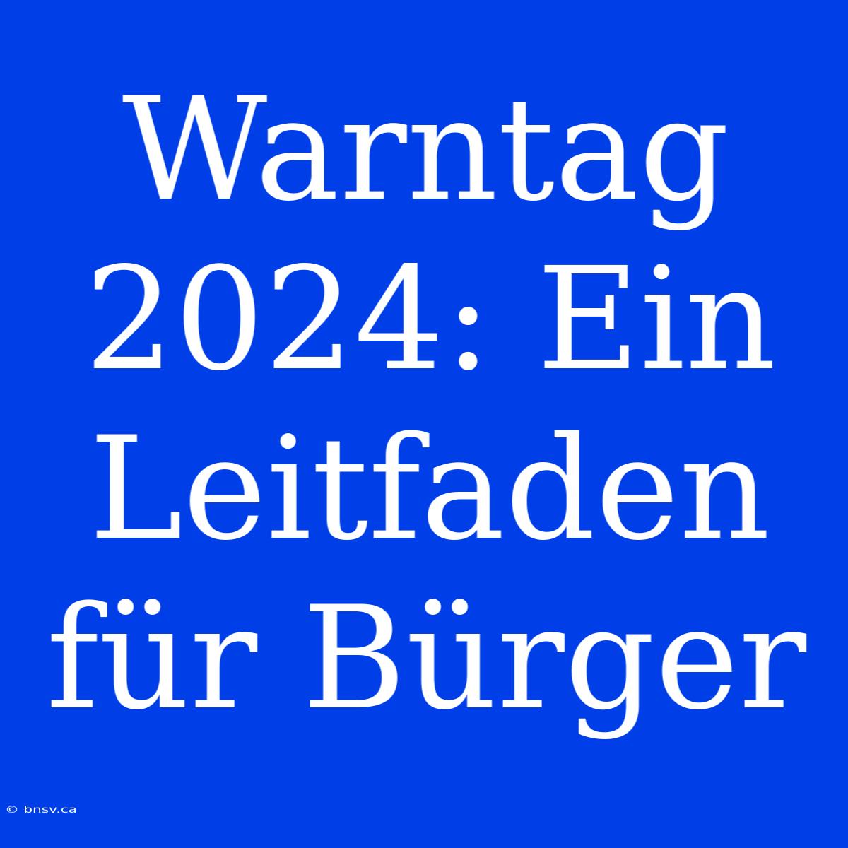 Warntag 2024: Ein Leitfaden Für Bürger