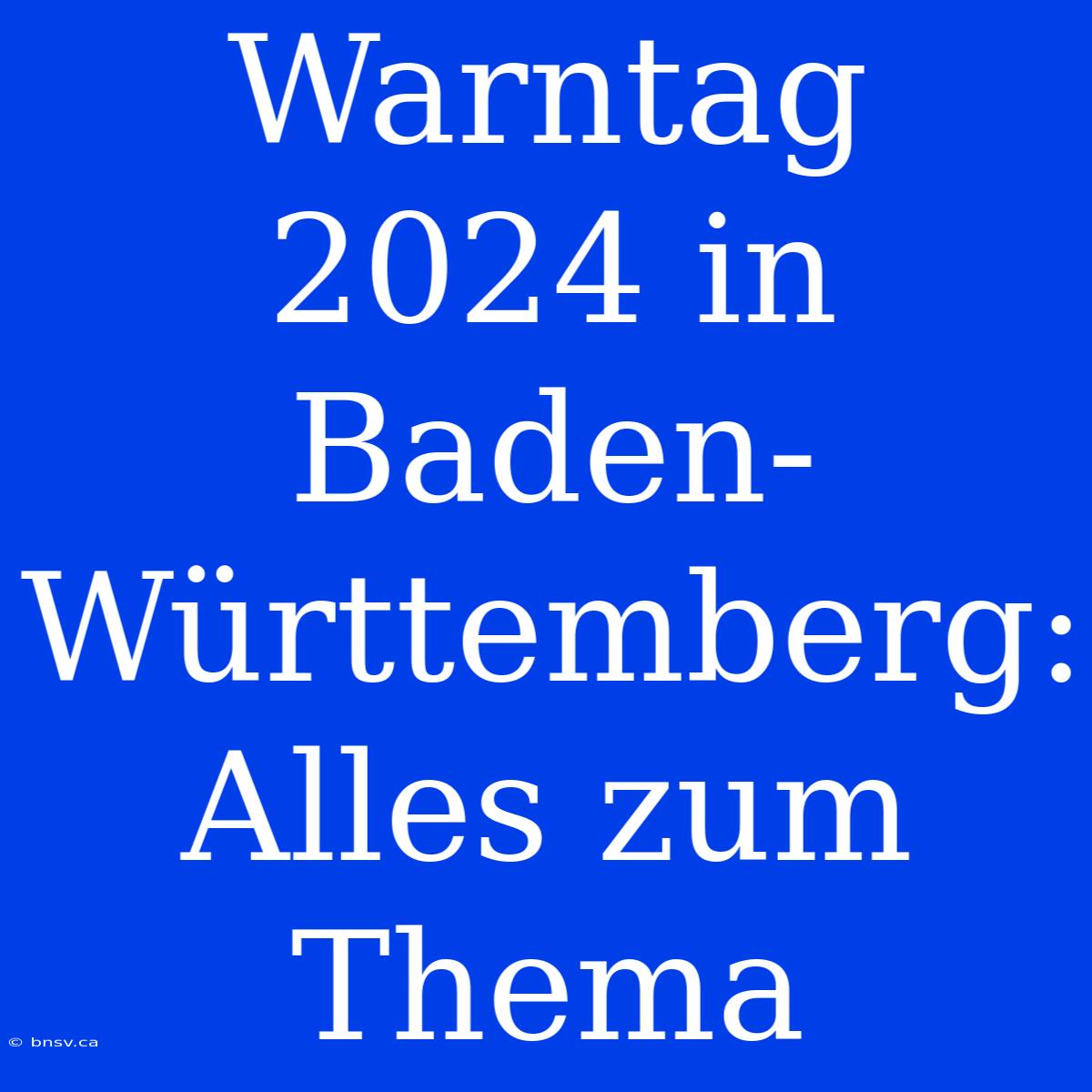 Warntag 2024 In Baden-Württemberg: Alles Zum Thema