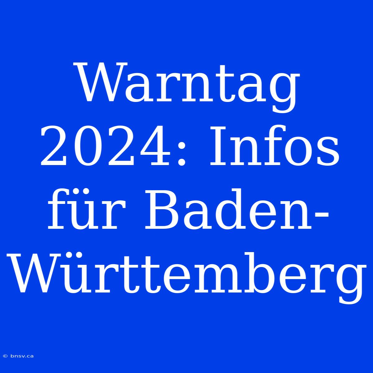 Warntag 2024: Infos Für Baden-Württemberg