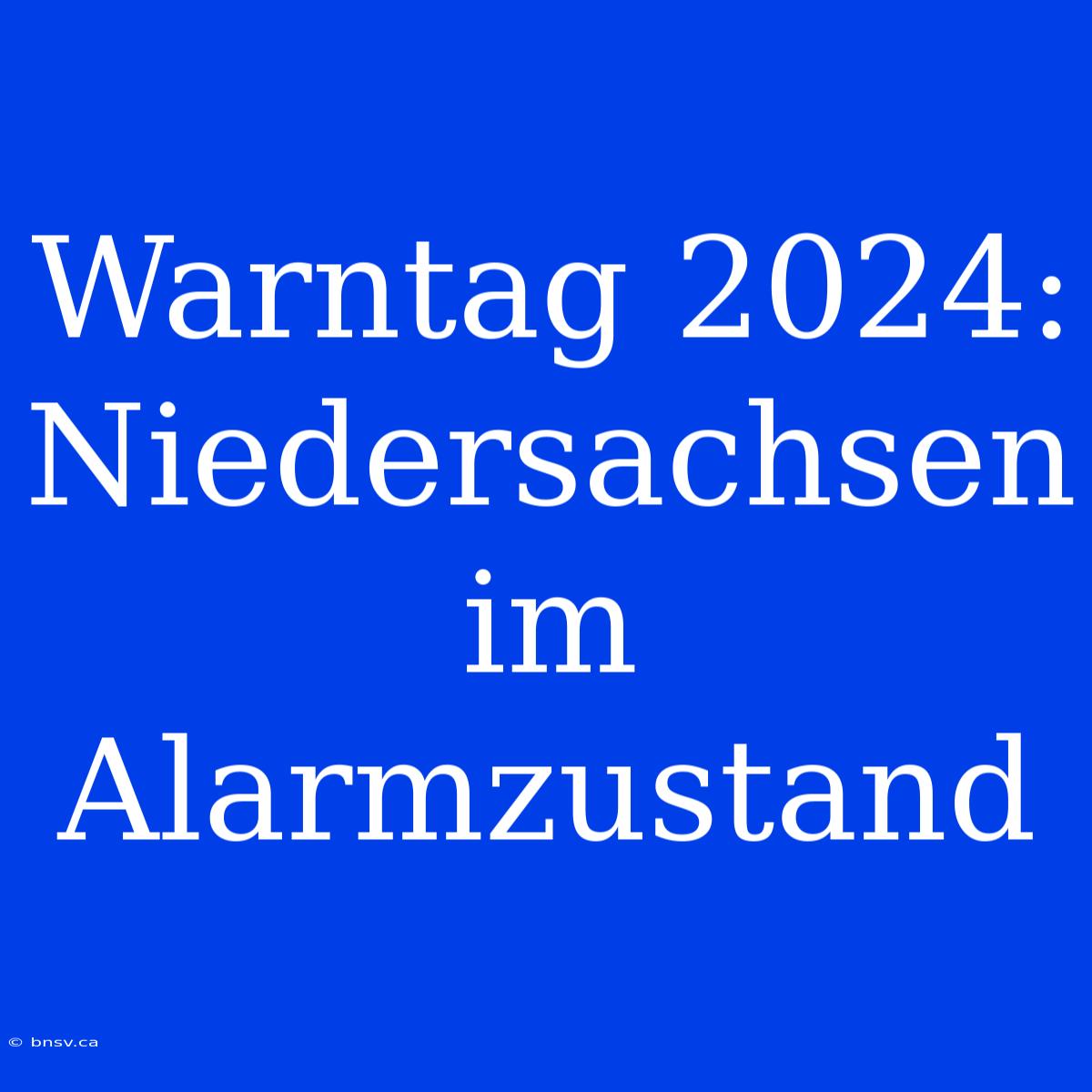 Warntag 2024: Niedersachsen Im Alarmzustand