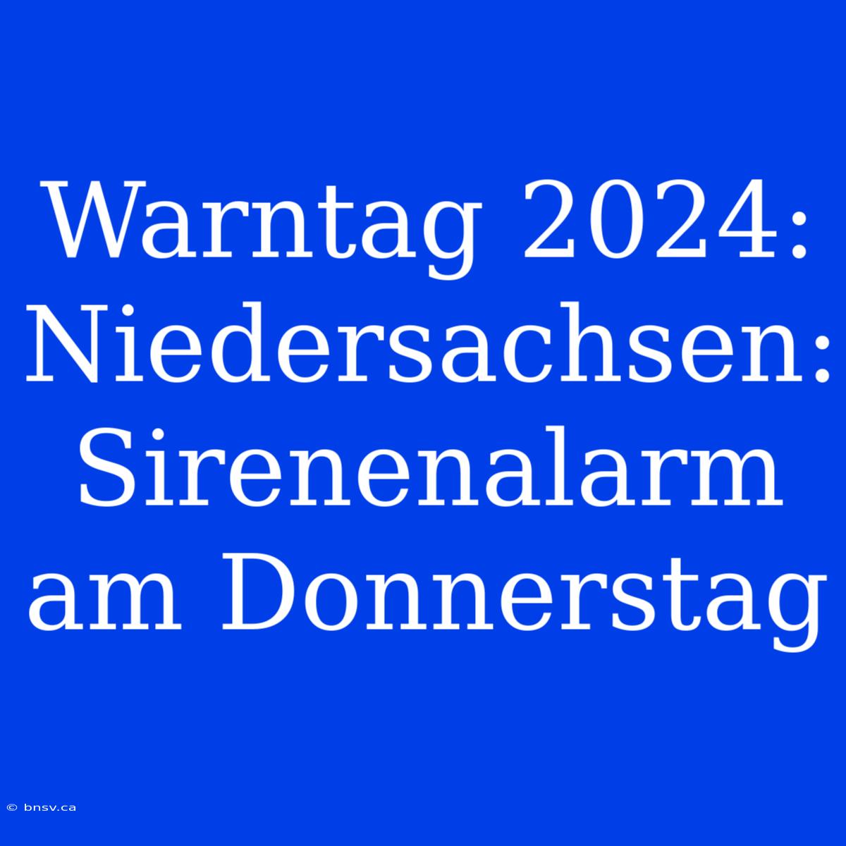 Warntag 2024: Niedersachsen: Sirenenalarm Am Donnerstag