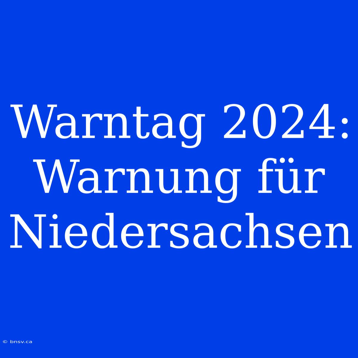 Warntag 2024: Warnung Für Niedersachsen