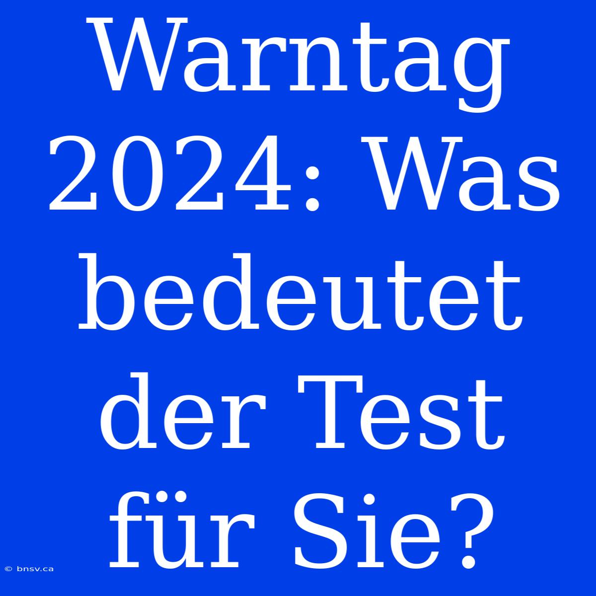 Warntag 2024: Was Bedeutet Der Test Für Sie?