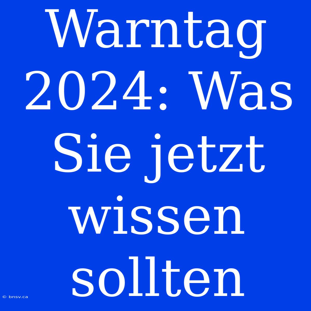 Warntag 2024: Was Sie Jetzt Wissen Sollten