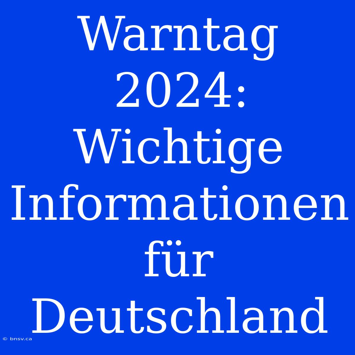 Warntag 2024: Wichtige Informationen Für Deutschland