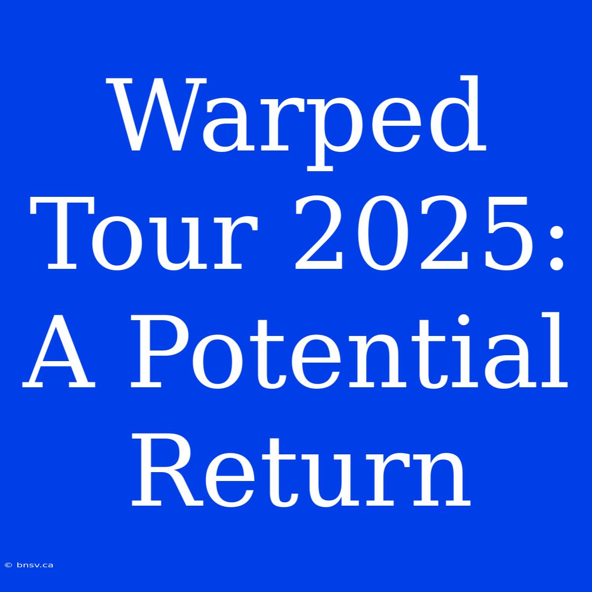 Warped Tour 2025: A Potential Return