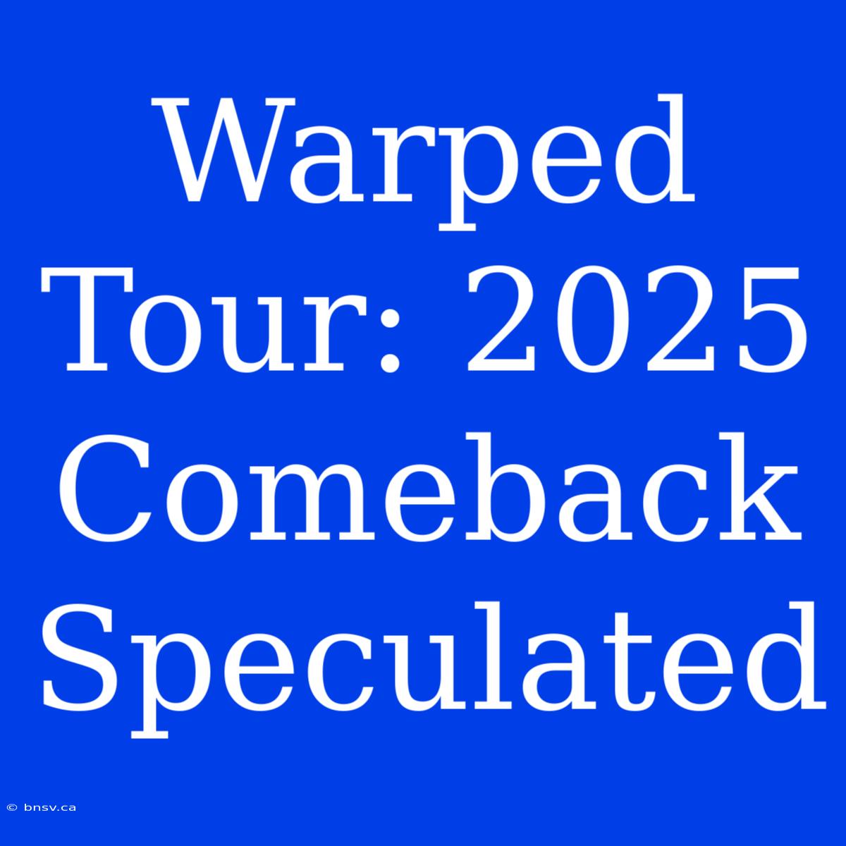 Warped Tour: 2025 Comeback Speculated